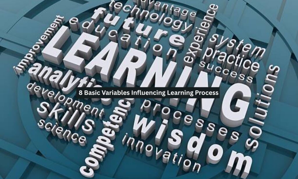 8 Basic Variables Influencing Learning Process - Self Uplifting